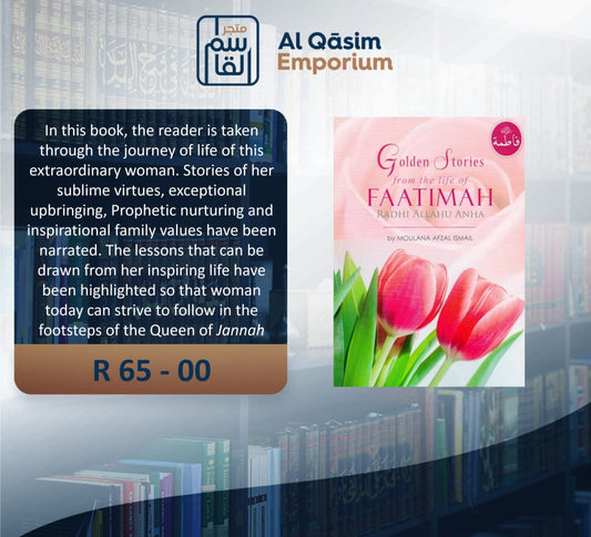 Golden Stories From The Life Of Faatimah رضي الله عنها